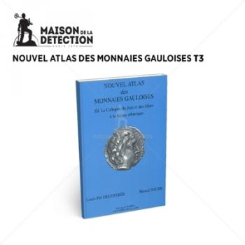 Nouvel atlas des monnaies gauloises T3 Nouvel atlas des monnaies