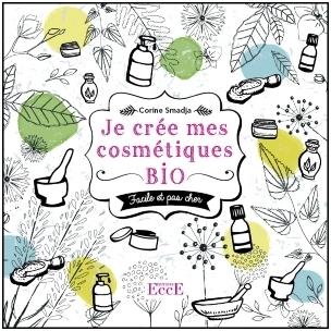 Je crée mes cosmétiques bio - Facile et pas cher Corine Je crée mes cosmétiques bio